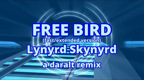 Free Bird Fast Extended Version Lynyrd Skynyrd A Daralt Remix