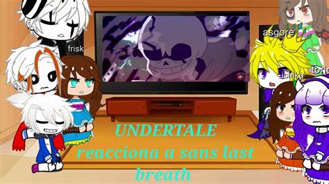 Undertale Reacciona A Sans Last Breath YouTube