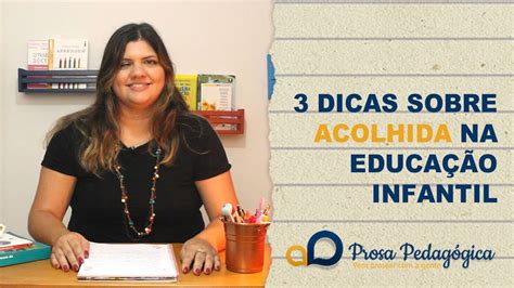 Acolhida Na Educação Infantil - 3 DICAS SOBRE ACOLHIDA NA EDUCAÇÃO INFANTIL - YouTube