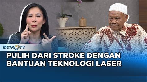 Go Healthy Pulih Dari Stroke Dengan Bantuan Teknologi Laser Youtube