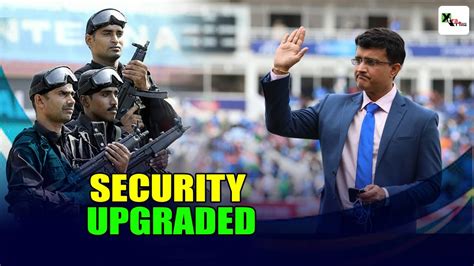 Why Sourav Ganguly S Security Cover Upgraded To Z Category By West