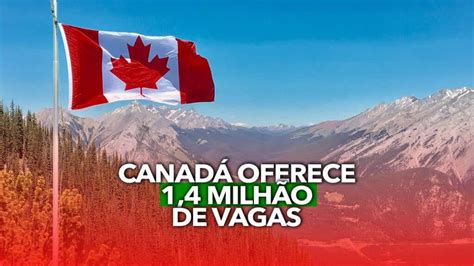 Canad Anuncia Plano Milh O De Vagas De Emprego Para Pessoas De