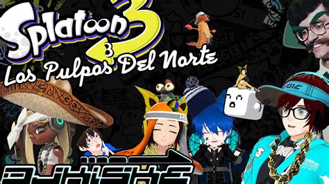 Vtuber Splatoon Los Pulpos Del Norte Splaturdays With The Crew