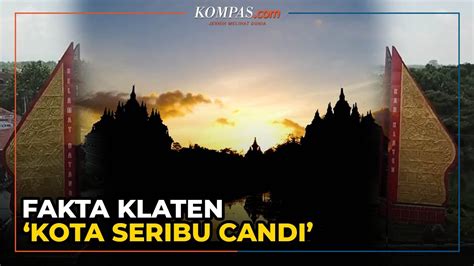 Fakta Klaten Kota Seribu Candi Terletak Antara Solo Dan Yogyakarta