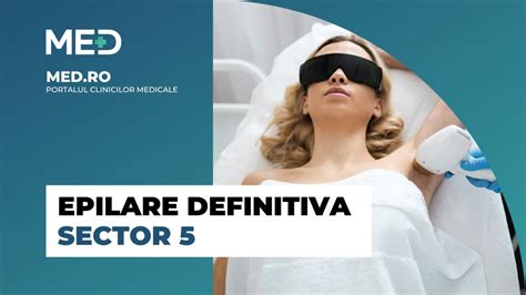 Epilare definitiva Sector 5 Top 5 Clinici Prețuri Programare Online