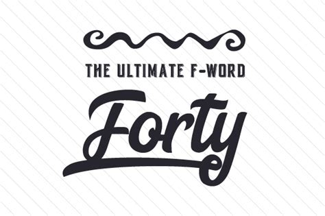 The Ultimate F Word Forty SVG Cut file by Creative Fabrica Crafts ...