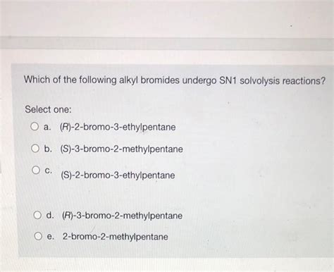 Solved Which Of The Following Alkyl Bromides Undergo SN1 Chegg