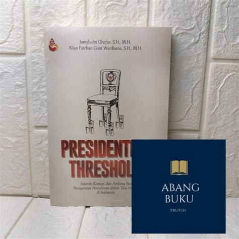 Jual Buku Ori Presidential Threshold Sejarah Konsep Dan Ambang Batas