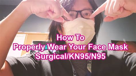 How To Properly Wear Surgical Kn95 N95 Masks And Why I Don T Recommend Home Made Masks Youtube