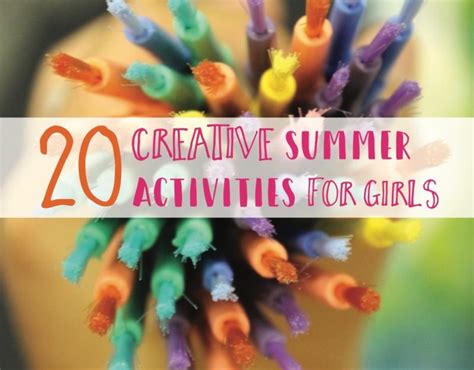 20 Creative Summer Activities for Girls – ThouArtExalted