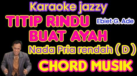 Karaoke Titip Rindu Buat Ayah Ebiet G Ade Cover Pepenjazzy Youtube