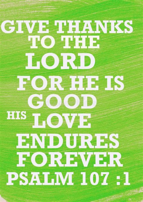 Bible Verses Give Thanks To The Lord For He Is Good His Love Endures