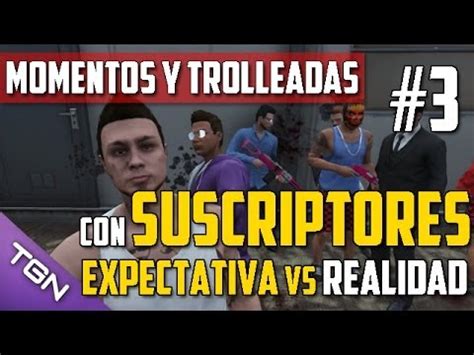 Momentos Y Trolleadas 3 GTA Online Con Suscriptores Expectativa Vs