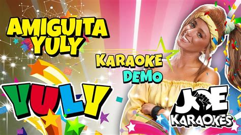 AMIGUITA YULY EL SHOW DE YULY KARAOKE DEMO YouTube