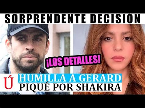 Piqu Se Burla De Shakira Y Es Humillado Por La Colombiana En Plena