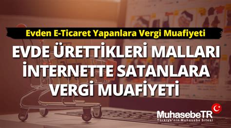 Evden E Ticaret Yapanlara Vergi Muafiyeti T M Detaylar