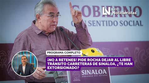 No a retenes Pide Rocha dejar al libre tránsito carreteras de Sinaloa