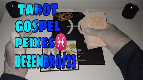 TAROT GOSPEL PARA O SIGNO DE PEIXES DEZEMBRO 2023 YouTube