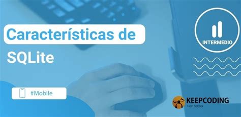 Características De Sqlite Keepcoding Bootcamps