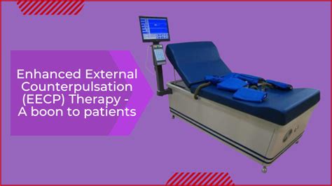 Enhanced External Counter Pulsation Eecp Therapy — A Boon To Patients