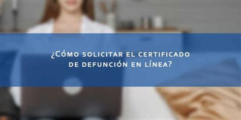 Certificado De Defunci N En L Nea C Mo Sacarlo En