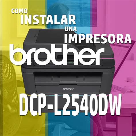 Instalar Impresora Brother DCP L2540DW Sin CD 2024