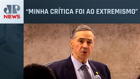 Barroso sobre recentes frases polêmicas Foram reações a ataques muito