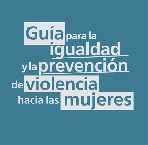 Guía para la igualdad y la prevención de violencia hacia las mujeres