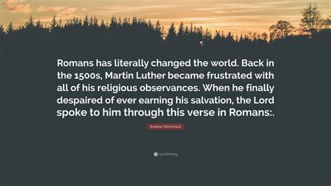 Andrew Wommack Quote Romans Has Literally Changed The World Back In