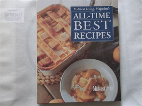 Midwest Living Magazine's All-Time Best Recipes by Midwest Living