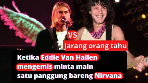 Kenapa Van Halen Mengemis Minta Manggung Bareng Nirvana Youtube