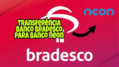 COMO FAZER TRANSFERÊNCIA DO BANCO BRADESCO PARA O BANCO NEON YouTube