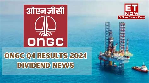 Ongc Q4 Results 2024 Dividend News Oil Psu To Make Big Announcement