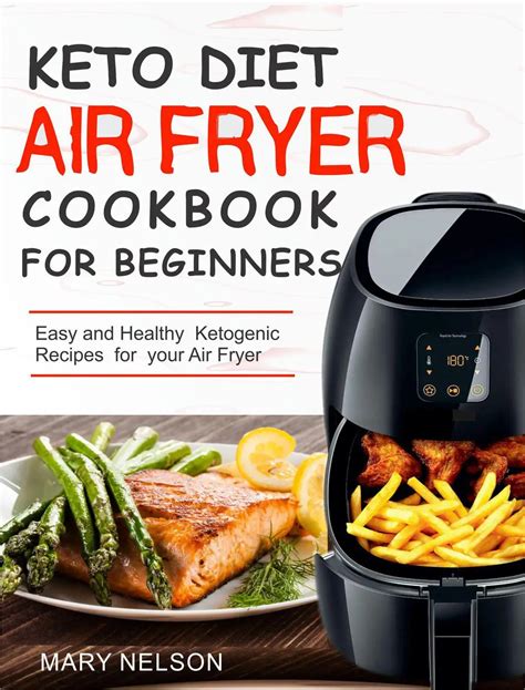 Keto Diet Air Fryer Cookbook For Beginners Simple And Delicious Ketogenic Air Fryer Recipes For