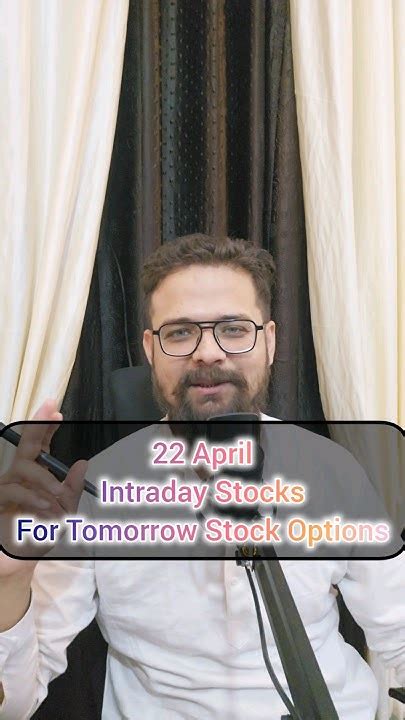 Intraday Stocks For Tomorrow Stock Options Trading For 22 April 24