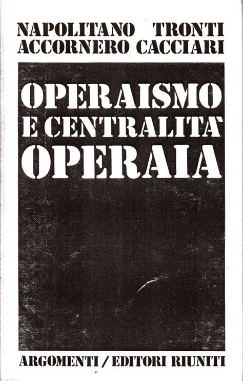 Operaismo E Centralit Operaia Archivio Autonomia