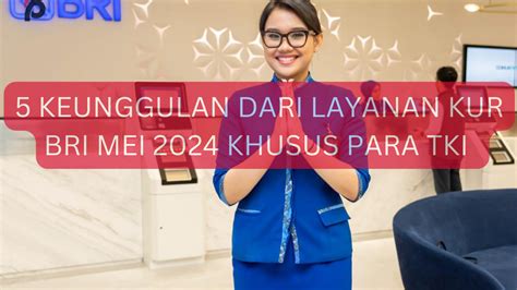 5 Keunggulan Dari Layanan KUR BRI Mei 2024 Khusus Para TKI Dengan