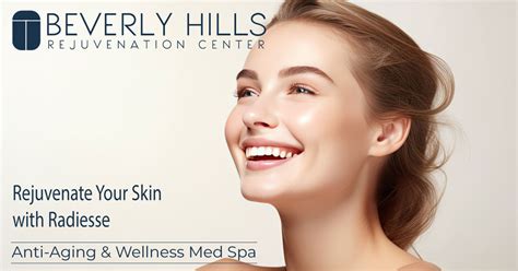 Rejuvenate Your Skin With Radiesse Beverly Hills Rejuvenation Center