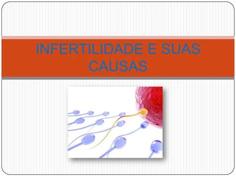 Infertilidade E Suas Causas Ppt