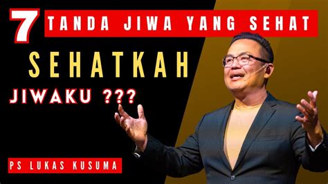 7 TANDA JIWA YANG SEHAT Ps Lukas Kusuma Mezbahmujizat YouTube