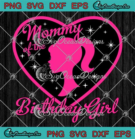 Barbie Mommy Of The Birthday Girl Svg Barbie Birthday Gift For Girl