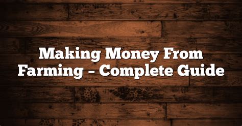 Making Money From Farming Complete Guide