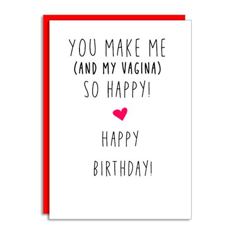 YOU MAKE ME And My Vagina So Happy Happy Birthday These Cards Are Funny