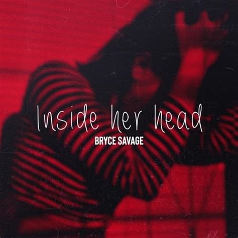 Bryce Savage Inside Her Head Lyrics Genius Lyrics