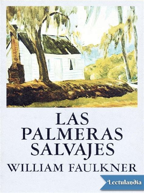 Las Palmeras Salvajes William Faulkner Pdf Amor Realidad