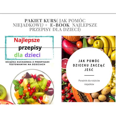 Pakiet Jak Pom C Dziecku Zacz Je Ebook Najlepsze Przepisy Dla Dzieci