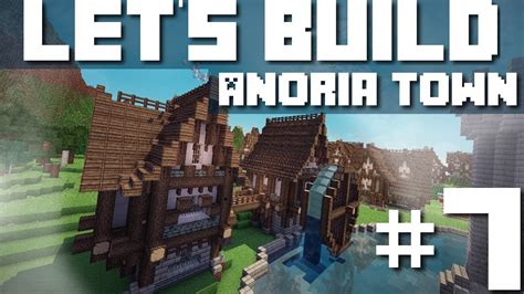 Let S Build Anoria Town La Maison De La Roue Aube Youtube