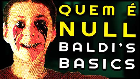 Quem Null Em Baldi S Basics Hist Ria E Segredos Do Misterioso