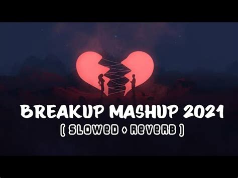 Breakup Mashup 2021 Slowed Reverb DJ Sourav X Manipur Lofi Music