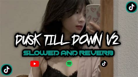 Dj Dusk Till Down V2 Slowed Reverb 🎧🎧 Youtube